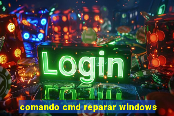 comando cmd reparar windows